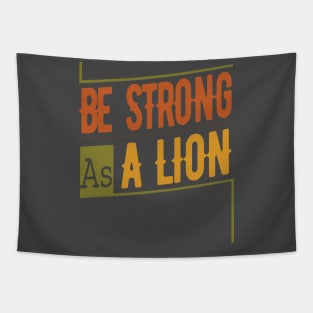 Be strong as a lion Tapestry