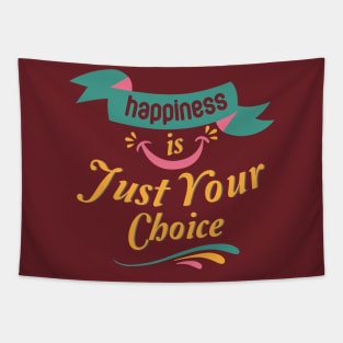 Happiness is Just Your Choice Design Tapestry