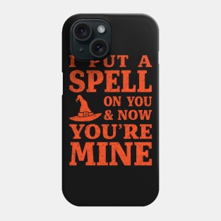 I Put a Spell on You and Now You're Mine - Orange Phone Case