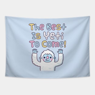 Funny Motivational The Best Is Yeti To Come Tapestry