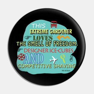 This Extreme Gardener Loves The Smell Of Freedom, Designer ice Cubes, and Competitive Shaving Pin