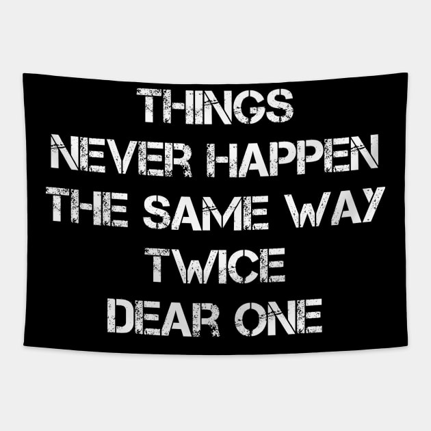 Things Never Happen The Same Way Twice Dear One Tapestry by Traditional-pct