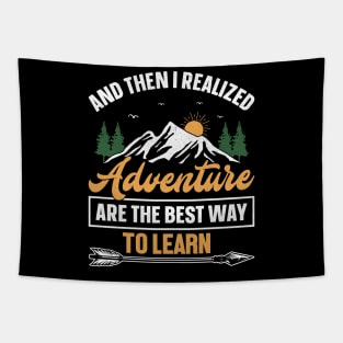 Camping design And then i realized adventure are the best way to learn Tapestry