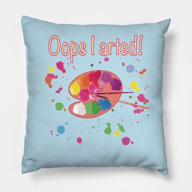 Oops I arted with colorful artists palette Pillow by Peaceful Pigments