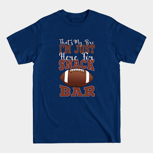 Discover Funny football ,That's My Bro I'm Just Here for Snack Bar ,Cool football - Football - T-Shirt