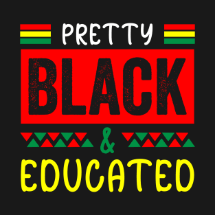 Pretty Black Educated, Black History, Black lives matter T-Shirt