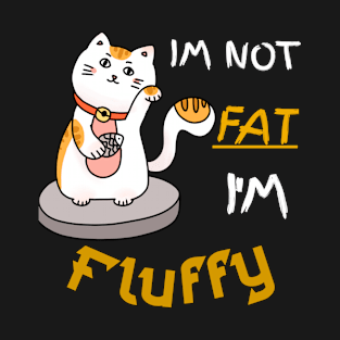 Im Not Fat I'm Fluffy T-Shirt