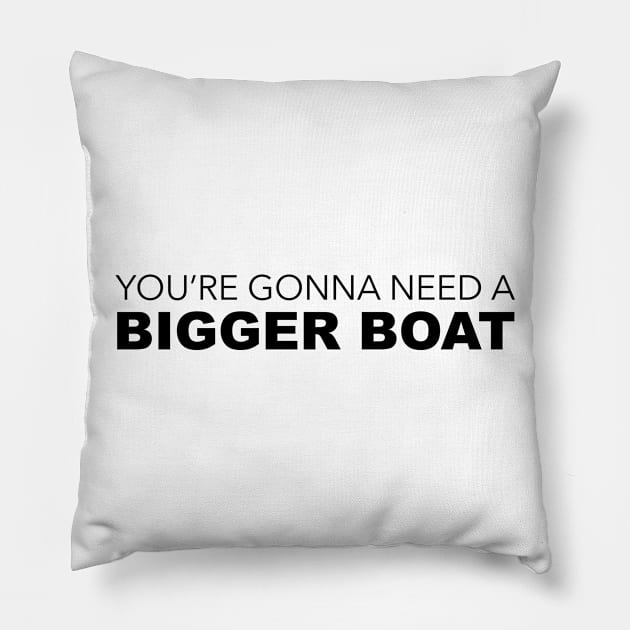 Your Gonna Need A Bigger Boat Pillow by Hillbillydesigns