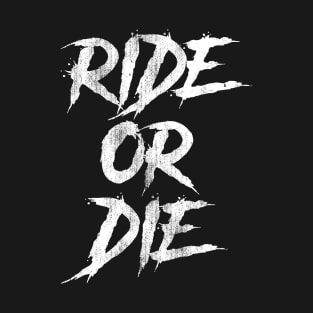 Ride Or Die T-Shirt