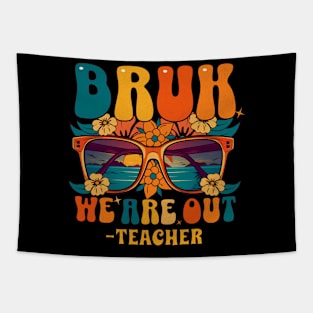 BRUH WE ARE OUT teacher - End of School Year Teacher Cool Down Tapestry