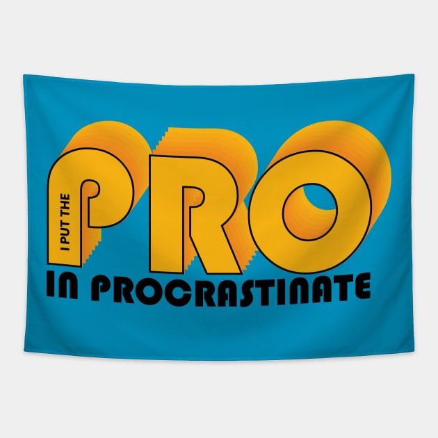 I put the PRO in procrastinate Tapestry by Cre8tiveTees