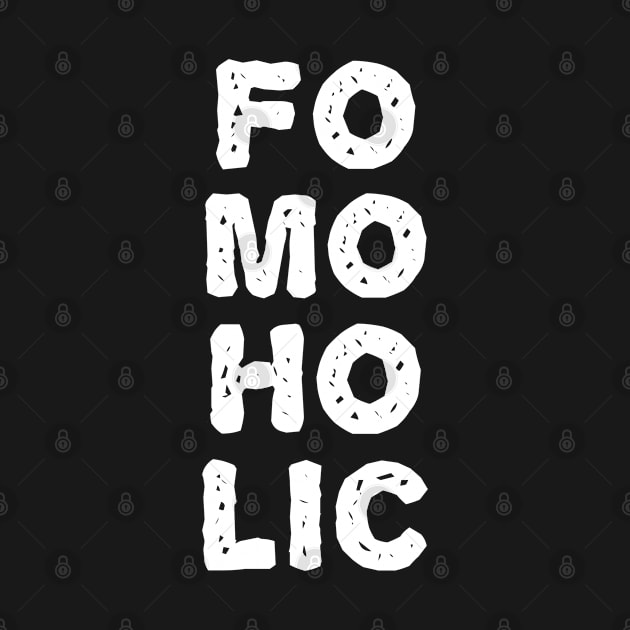 FOMOHOLIC 2 by CasualTeesOfFashion