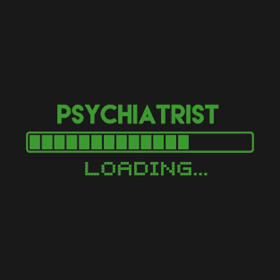 Psychiatrist Loading T-Shirt