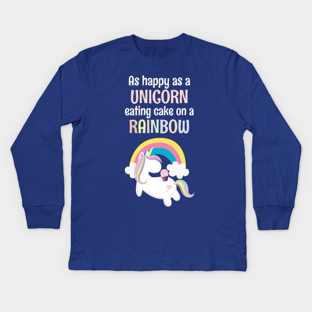 As Happy As A Unicorn Eating Cake On A Rainbow Unicorn Lover