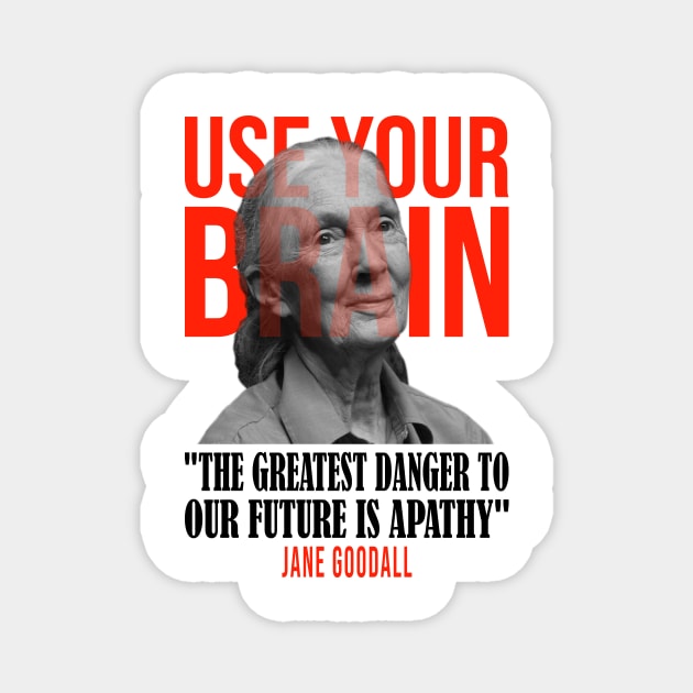 Use your brain - Jane Goodall Magnet by UseYourBrain