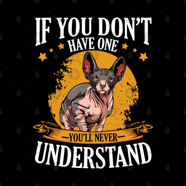 Sphynx Cat - If You Don't Have One You'll Never Understand by Lumio Gifts