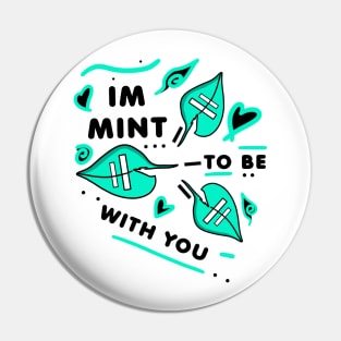 IM MINT TO BE WITH YOU - Black version Pin