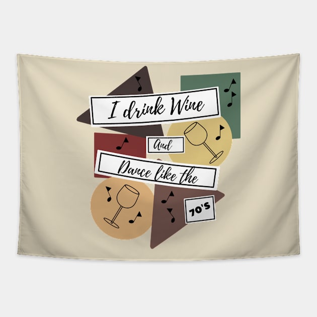 I drink wine and dance like the 70s Tapestry by KobelskiDesigns