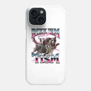 Autism Funny Rizz Em With The Tism Meme Autistic Racoon Phone Case