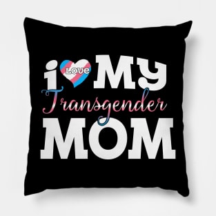 I Love My Transgender Mom Pillow