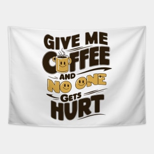 Give Me The Coffee And No One Gets Hurt Tapestry