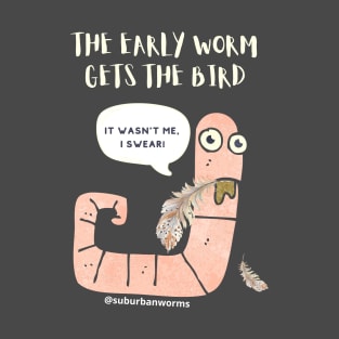 The Early Worm Gets The Bird T-Shirt