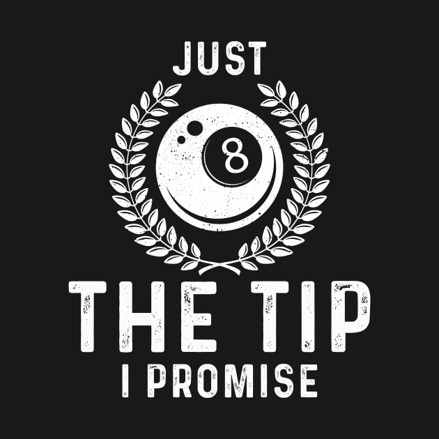 Just The Tip I Promise 8 Ball Billiards by Hensen V parkes