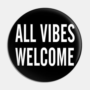 All Vibes Welcome Pin