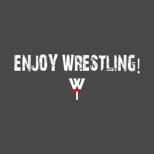 Enjoy Wrestling! Wht variant. T-Shirt