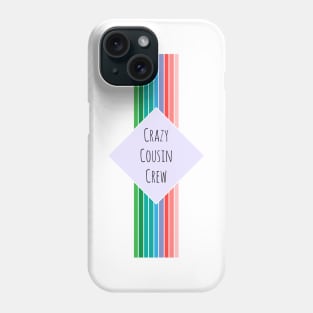 Crazy Cousin Crew Phone Case