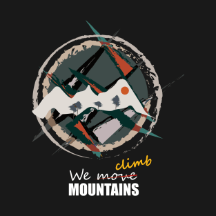 We Climb Mountains T-Shirt