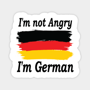 I'm Not Angry I'm German, Germany flag, Best Friend Gift, Funny Humor Magnet