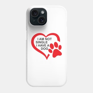 dog lovers i am not single i have a dog funny Phone Case