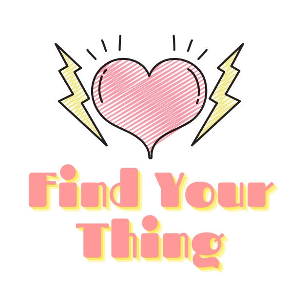 Find Your Thing by DesignCravings