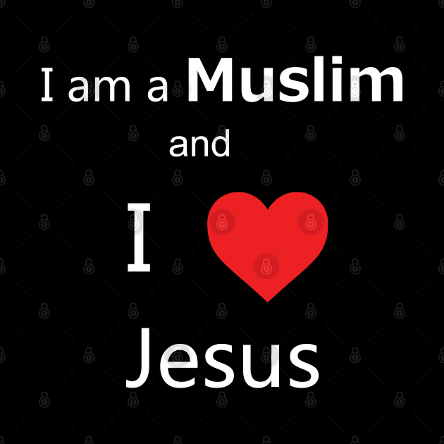 I'm a Muslim and I love Jesus by Halal Pilot