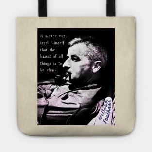 William Faulkner portrait and quote:  A writer must teach himself that the basest of all things is to be afraid. Tote