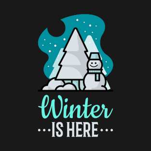 Winter Is Here T-Shirt