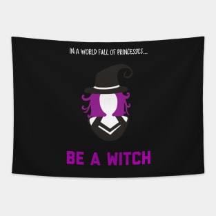 In A World Full of Princesses... Be a Witch! Tapestry