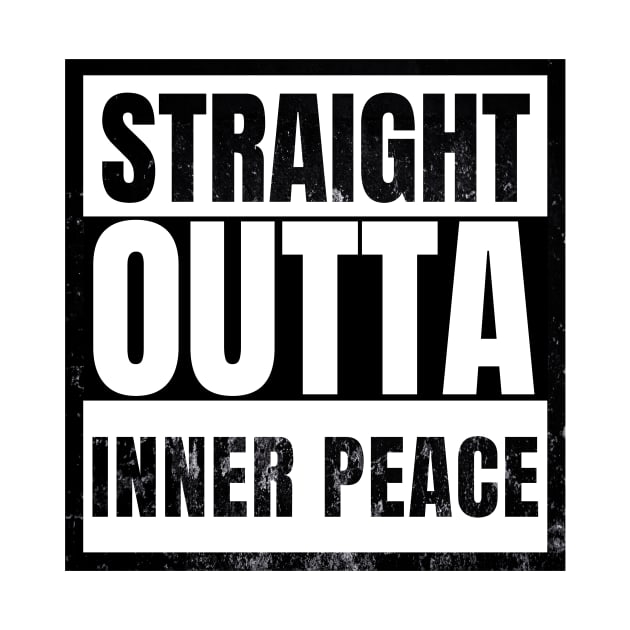 Straight Outta Inner Peace funny sarcasm by sarcasmandadulting