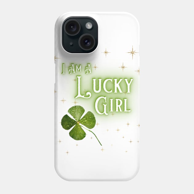 I Am A Lucky Girl #4 Phone Case by Mazzlo Shop