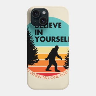 Bigfoot... Believe in Yourself | Block Font | Dawn | Black Silhouette Phone Case