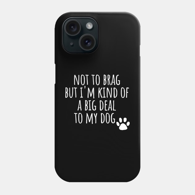 I'm a big deal to my dog dad mom woman gift funny cute canine owner Phone Case by queensandkings