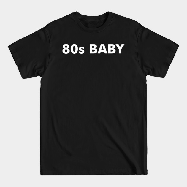 Disover 80s Baby - 80s - T-Shirt