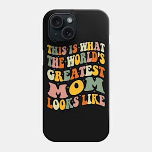 This is What The World's Greatest Mom Looks Like Mothers Day Phone Case