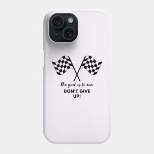 The goal is to win, dont give up Phone Case