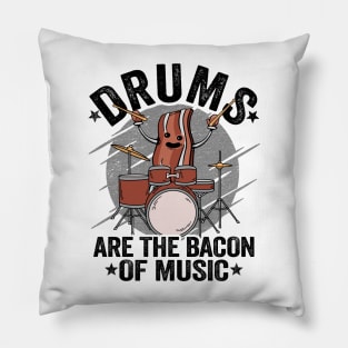 Drums Are The Bacon Of Music Funny Drummer Bacon Gift Pillow