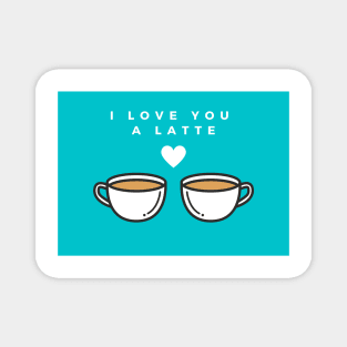 I Love You a Latte Magnet