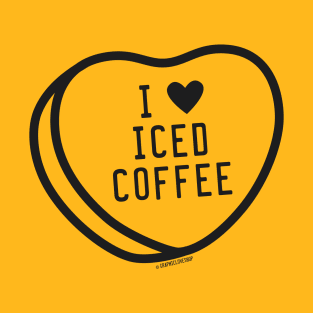 I heart Iced Coffee, Sweetheart Candy © Graphic Love Shop T-Shirt