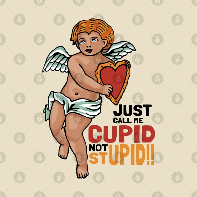 Just call me Cupid not Stupid!! by KewaleeTee