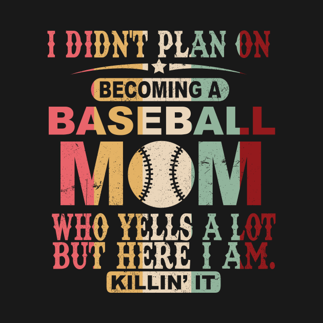 I Didn't Plan On Becoming A Baseball Mom by gotravele store